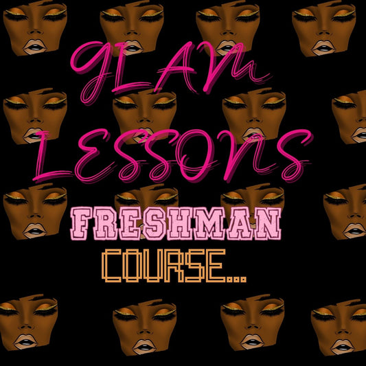 Glam Lessons- Freshman Course